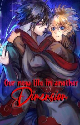 (DISCONTINUED)《Our New Life In Another Dimension》[]Sasunaru[]