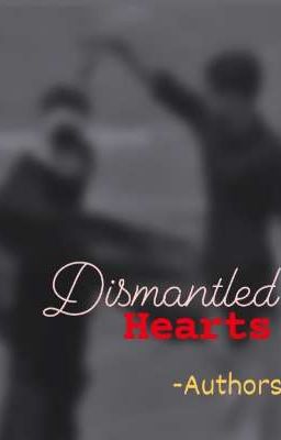 Dismantled hearts