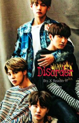 Disorder | Bts X Reader ff