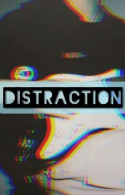 Distraction| Bmc✔