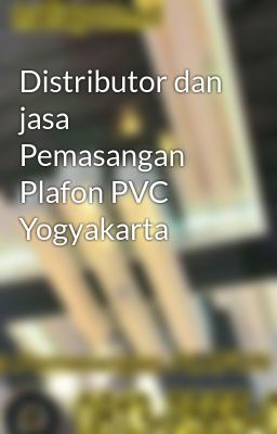 Distributor dan jasa Pemasangan Plafon PVC Yogyakarta