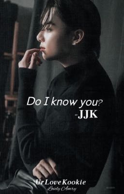 Do I know you?/ JJK / Jungkook ff