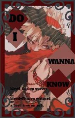 Do I wanna know? {K. Bakugo}