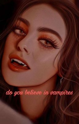 do you believe in vampires?