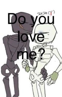 Read Stories Do you love me? (Skeleton x Wither skeleton)  - TeenFic.Net