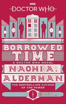 Doctor Who: Borrowed Time by Naomi A. Alderman  (Preview)
