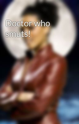 Doctor who smuts!