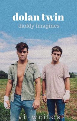 dolan twin daddy imagines - 3