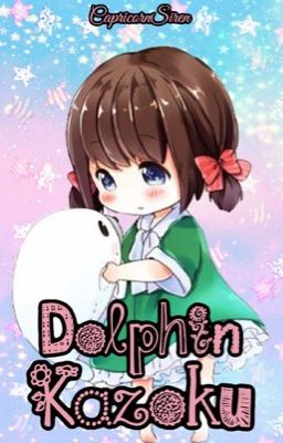 Dolphin Kazoku- A Gakuen Babysitters Fanfiction