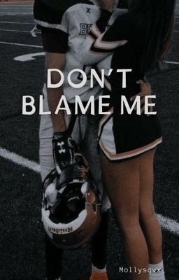Don't blame me