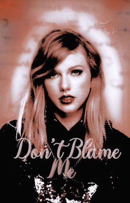 Don't Blame Me| GRAPHICSHOP 