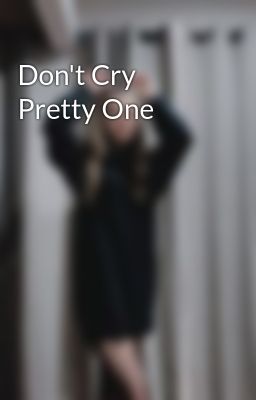 Don't Cry Pretty One