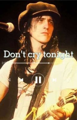 Don't cry tonight 