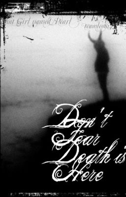 Don't fear Death is Here