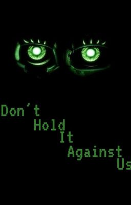 Don't Hold it Against Us |Sister Location X Reader|