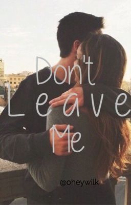 Don't Leave Me| S.W