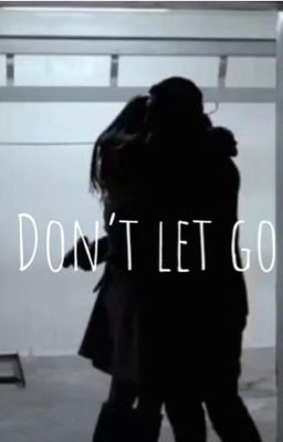 Read Stories Don't let go - TeenFic.Net