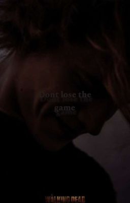 Don't Lose The Game || The Walking Dead 