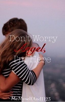 Don't Worry Angel, I'm Here (Book 1) (Complete)