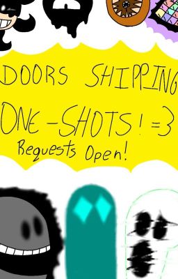 Doors Shipping Oneshots. (x Reader as well)