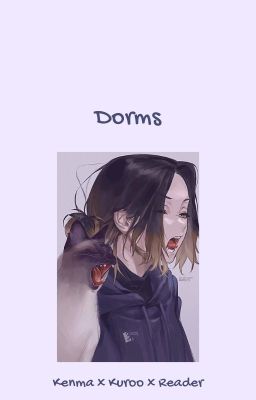 Dorms • Kenma x Kuroo x Reader