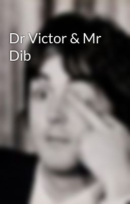 Dr Victor & Mr Dib