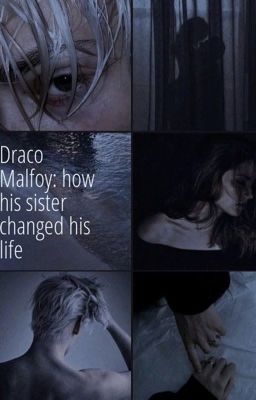 Read Stories DracoMalfoy: how his sister changed his life  - TeenFic.Net