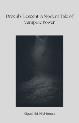 Dracul's Descent: A Modern Tale of Vampiric Power