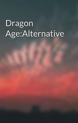 Read Stories Dragon Age:Alternative  - TeenFic.Net