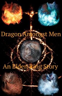 Dragon Amongst Men: An Elden Ring Story 