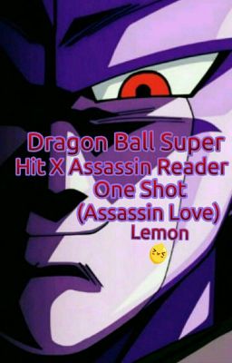 Dragon Ball Super - Hit X Assassin Reader | One Shot (Assassin Love) / Lemon