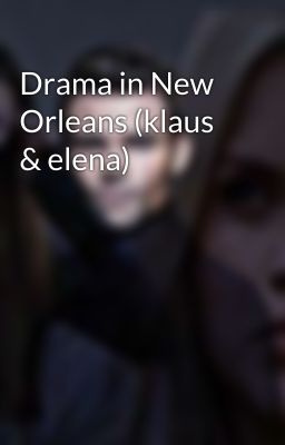 Drama in New Orleans (klaus & elena)