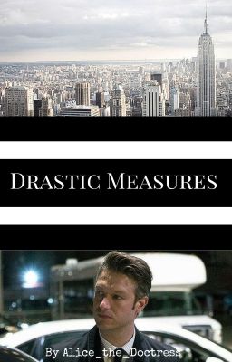 Drastic Measures ( A Law and Order:SVU Fanfiction)