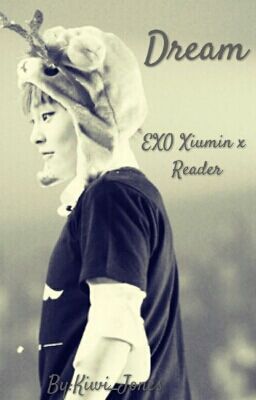 Dream (EXO Xiumin x Reader)