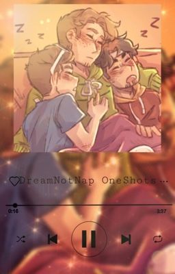 DreamNotNap Oneshots