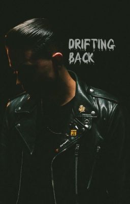 Read Stories Drifting Back [Fanfiction G-Eazy] Book 1 - TeenFic.Net