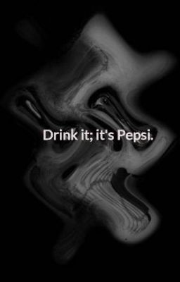 Drink it; it's Pepsi.