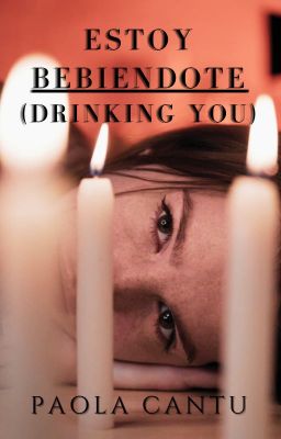 Drinking you | Estoy bebiéndote