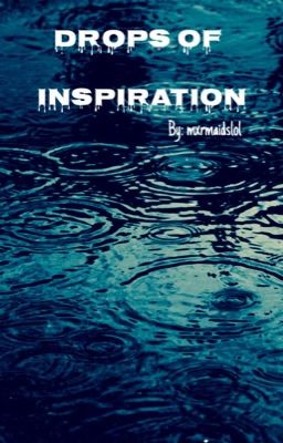 Drops of Inspiration