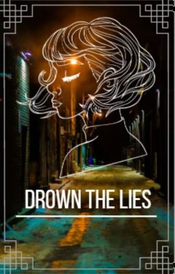 Drown the lies