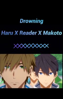 Read Stories Drowning (Haru x Reader x Makoto) Free! - TeenFic.Net