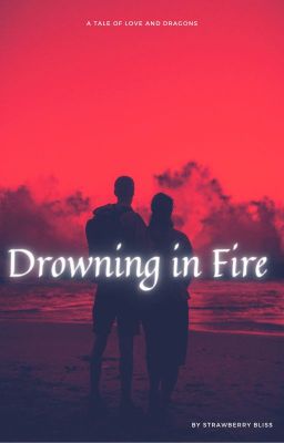 Drowning in Fire