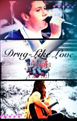 Drug-Like Love ( A Niall's Fan Fiction)