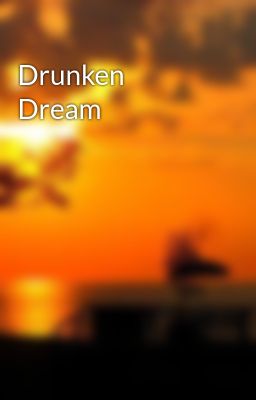 Drunken Dream