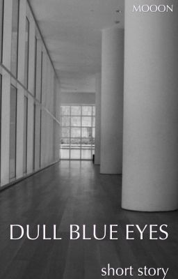 DULL BLUE EYES 