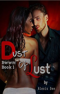 Dust Of Lust || Bwwm ||