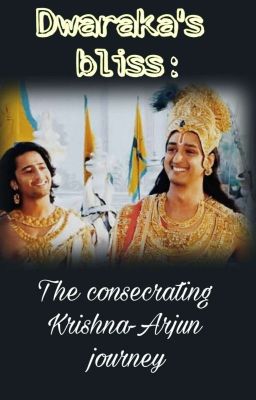 Dwaraka's bliss: The consecrating Krishna-Arjun journey