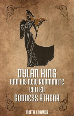 Dylan King and His New Roommate Called Goddess Athena [1st Book]