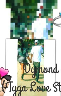 Dymond Story (Tyga love story )*COMPLETED*