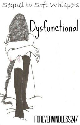 Dysfunctional (Sequel to Soft Whispers)